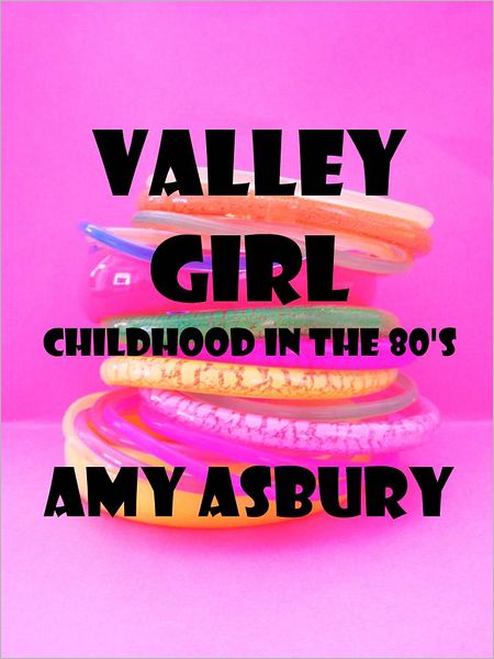 Valley Girl: Childhood in The 80's