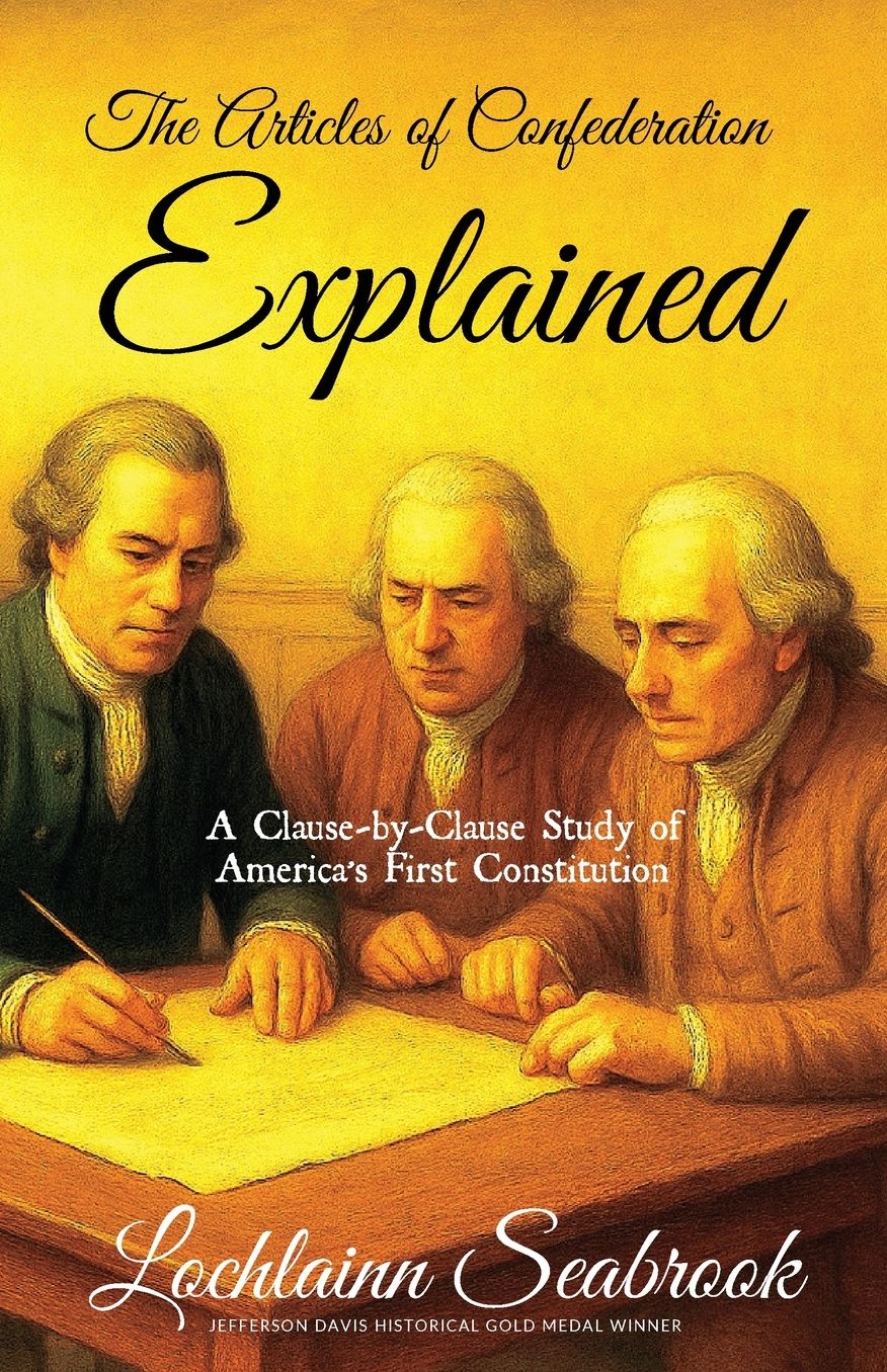 The Articles of Confederation Explained: A Clause-By-Clause Study of America's First Constitution