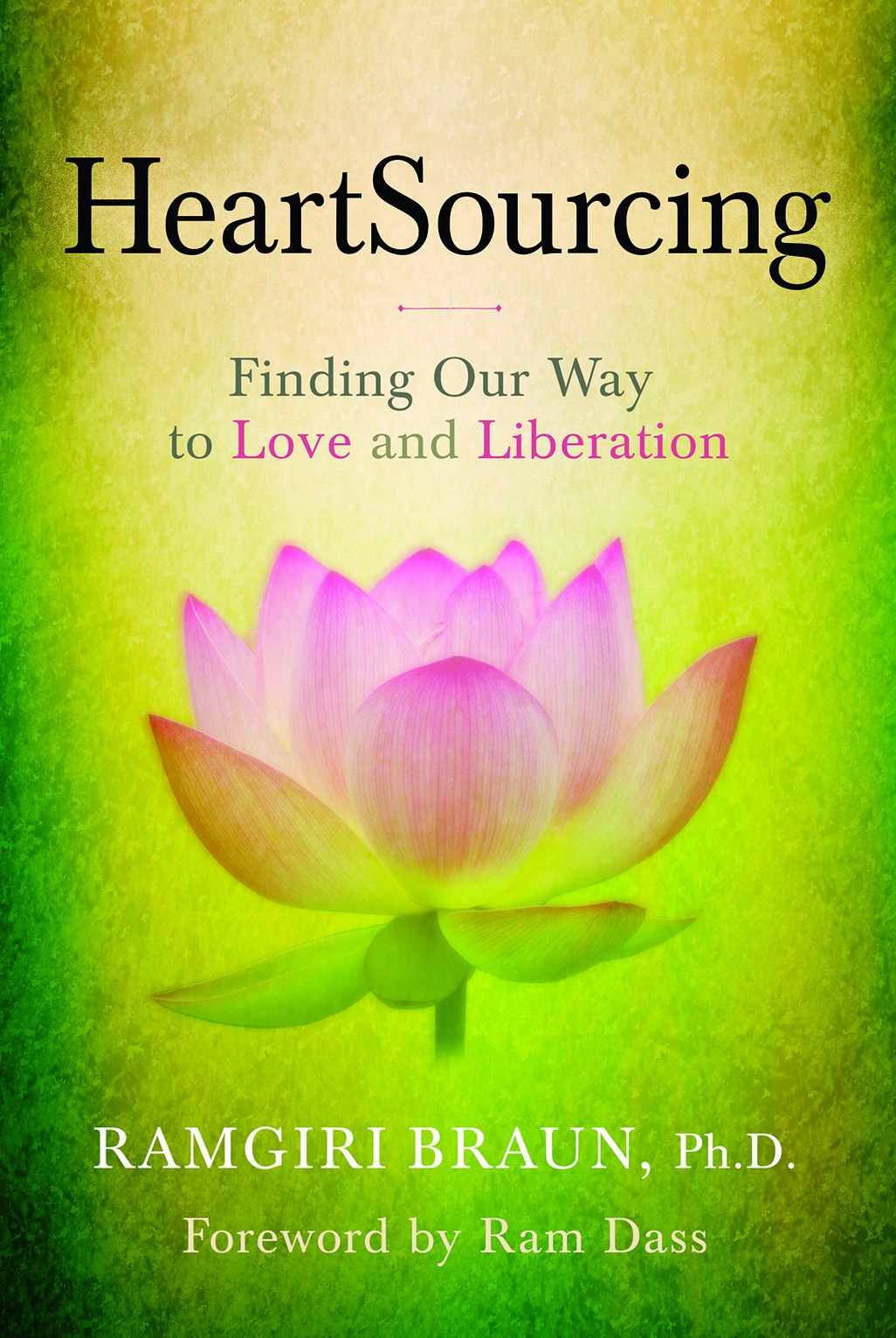 Heartsourcing: Finding Our Way to Love and Liberation