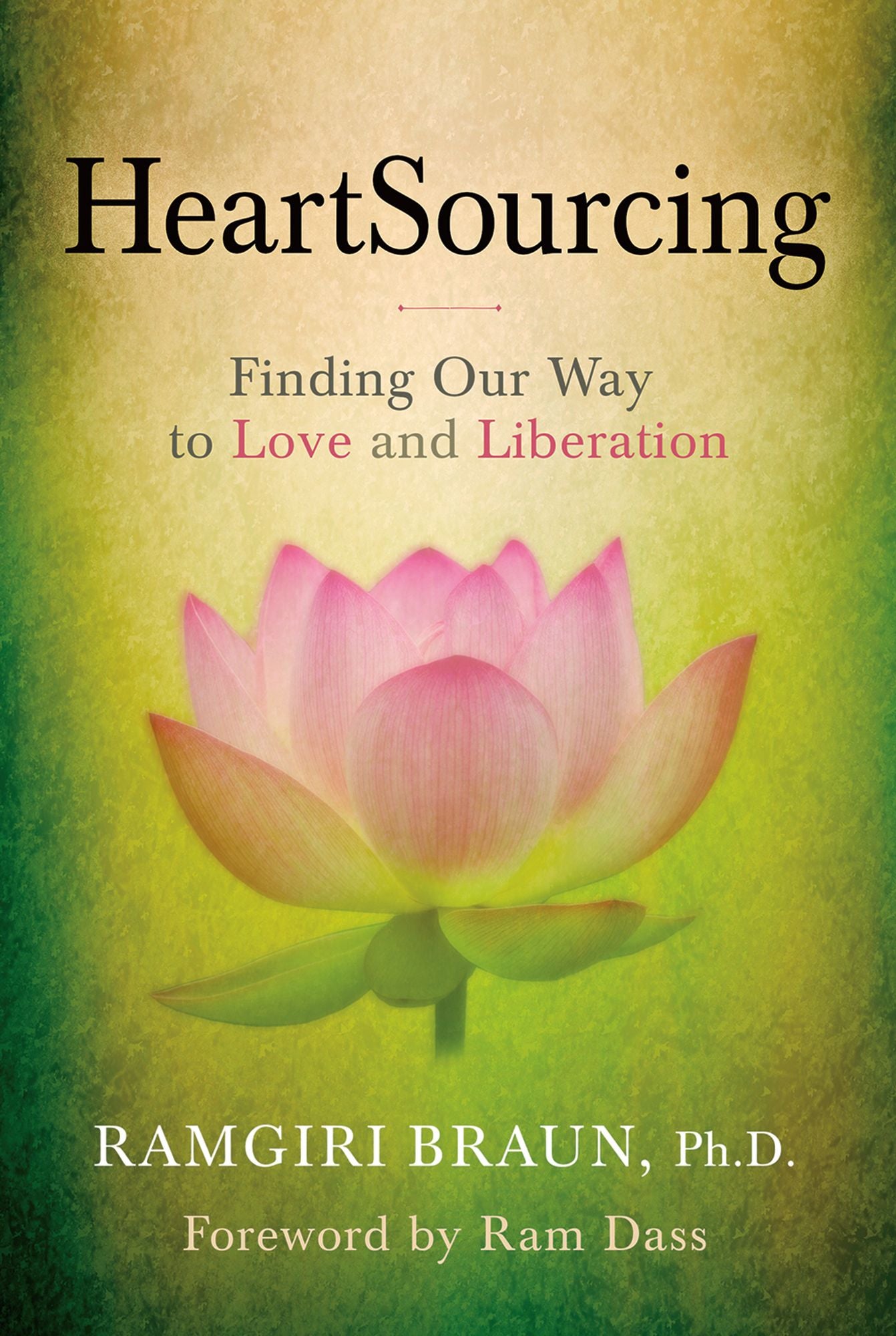 HeartSourcing: Finding Our Way to Love and Liberation