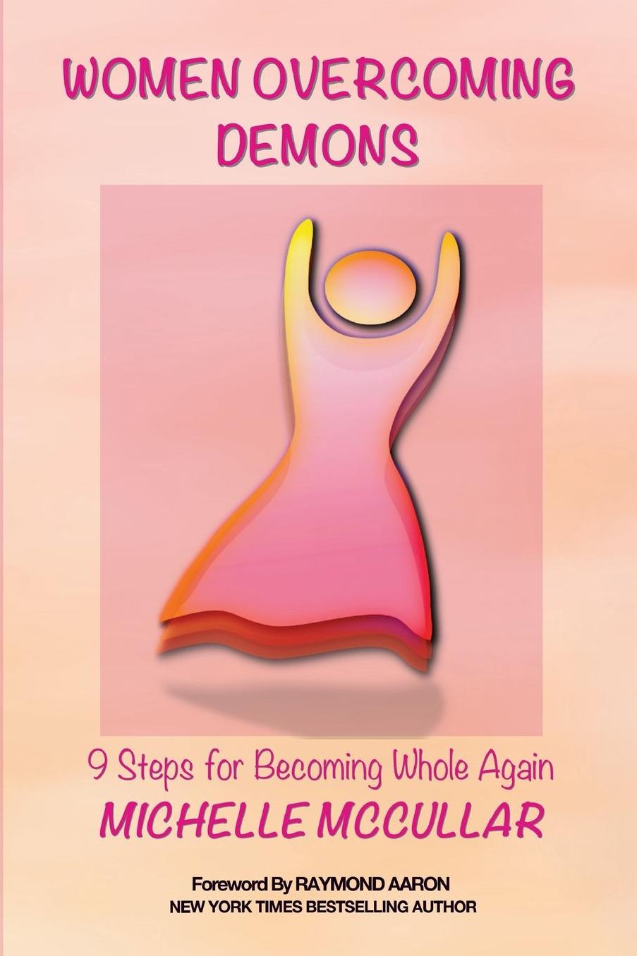 Women Overcoming Demons: 9 Steps for Becoming Whole Again