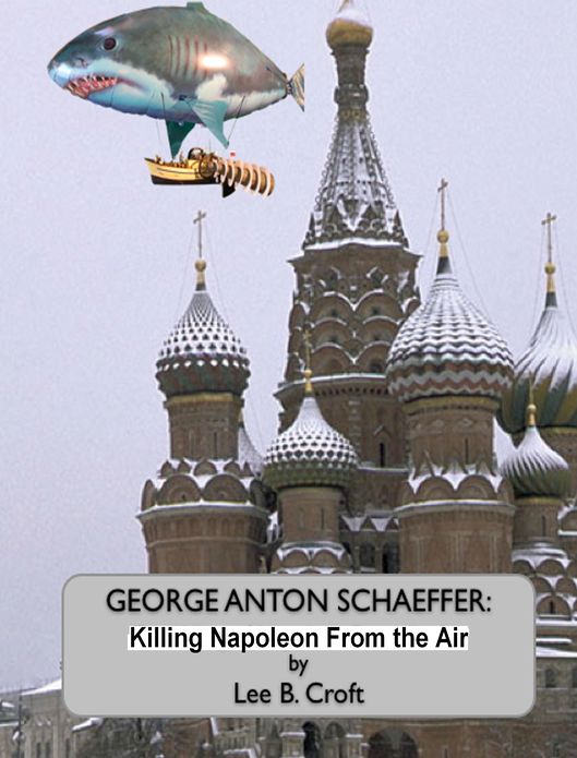 George Anton Schaeffer: Killing Napoleon From The Air