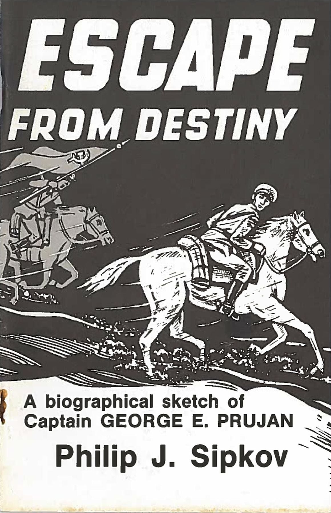 Escape From Destiny: A Biographical Sketch of Captain George E. Prujan