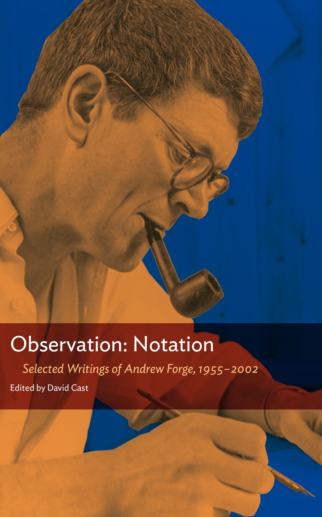 Observation: Notation: A Selection of the Critical Writings of Andrew Forge: 1955-2002
