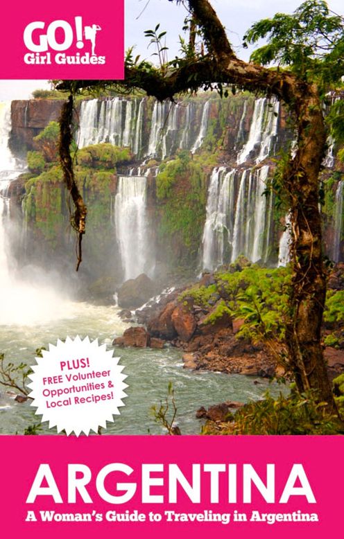 Go! Girl Guides: Argentina - A Woman's Guide to Traveling in Argentina
