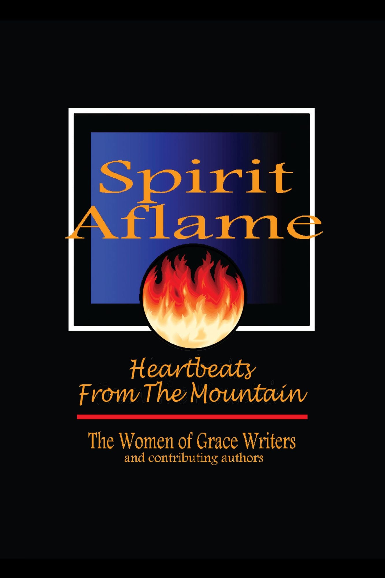 Spirit Aflame: Heartbeats From The Mountain: Devotionals and Refreshing Streams of Poetry for your Daily Journey