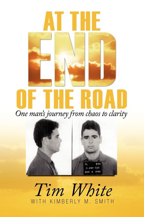 At the End of the Road: One Man's Journey from Chaos to Clarity