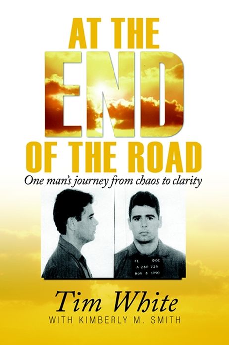 At the End of the Road: One Man's Journey from Chaos to Clarity
