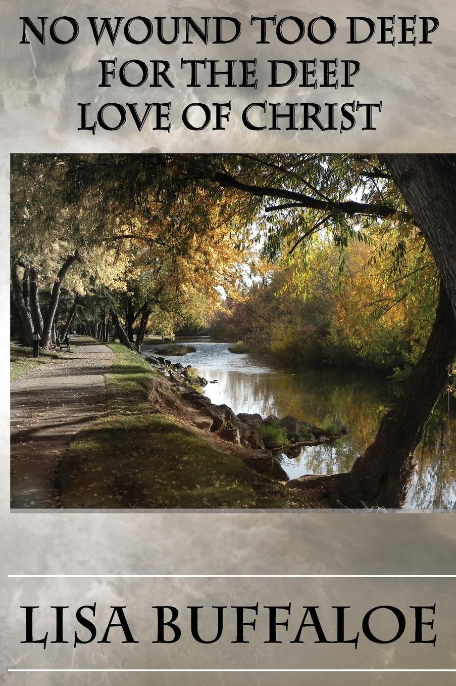No Wound Too Deep: For The Deep Love of Christ
