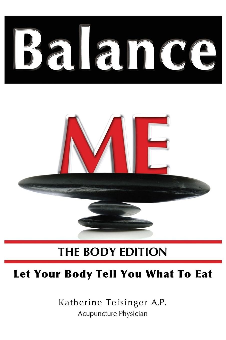 Balance Me: The Body Edition - Let Your Body Tell You What to Eat
