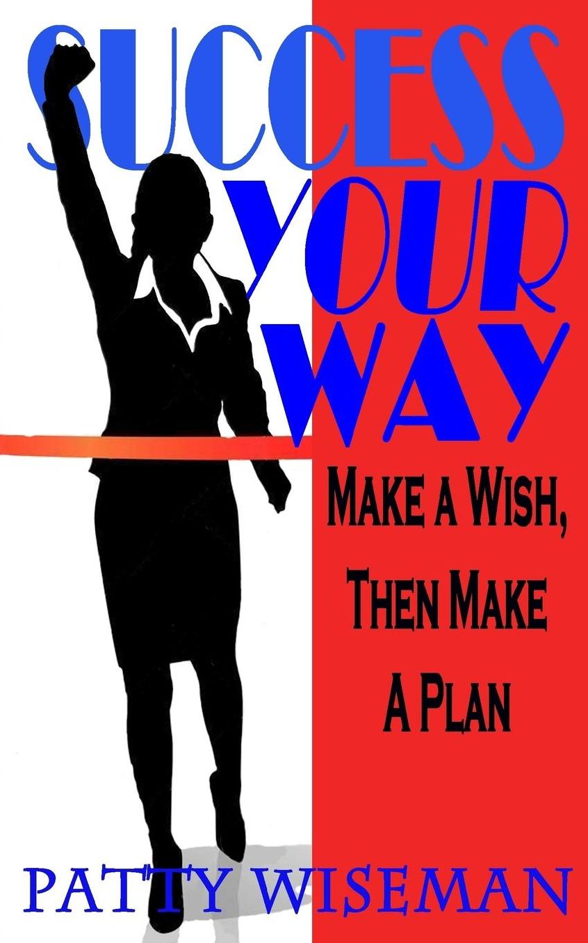 Success Your Way: Make a Wish, Then Make a Plan
