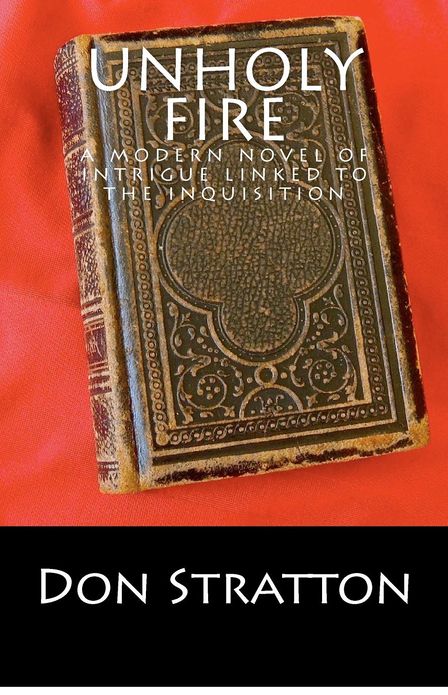 Unholy Fire: A modern novel of intrigue linked to the Inquisition