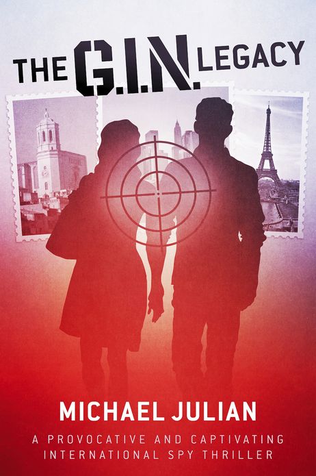 The G.I.N. Legacy: A Provocative And Captivating International Spy Thriller