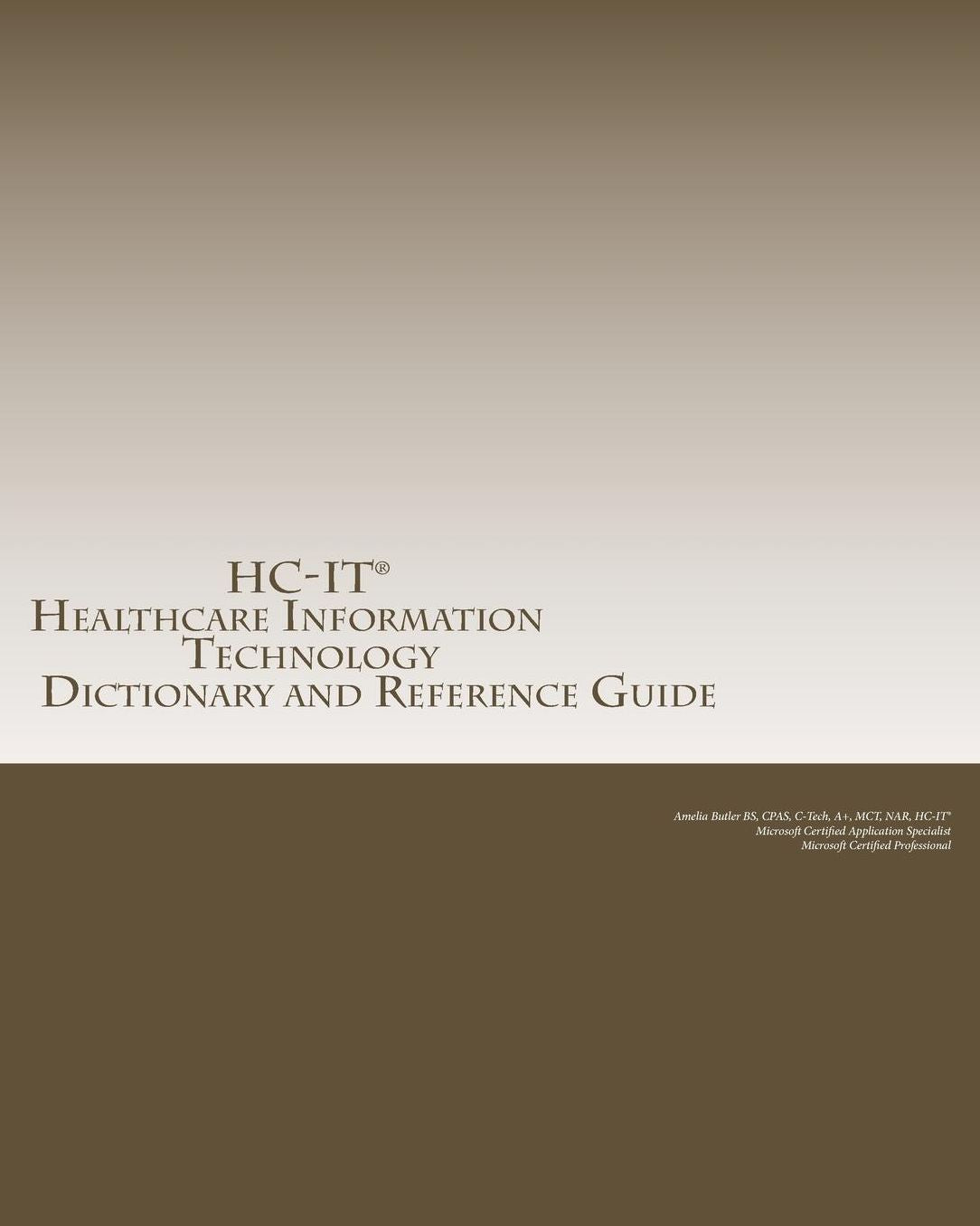 Healthcare Information Technology Dictionary and Reference Guide
