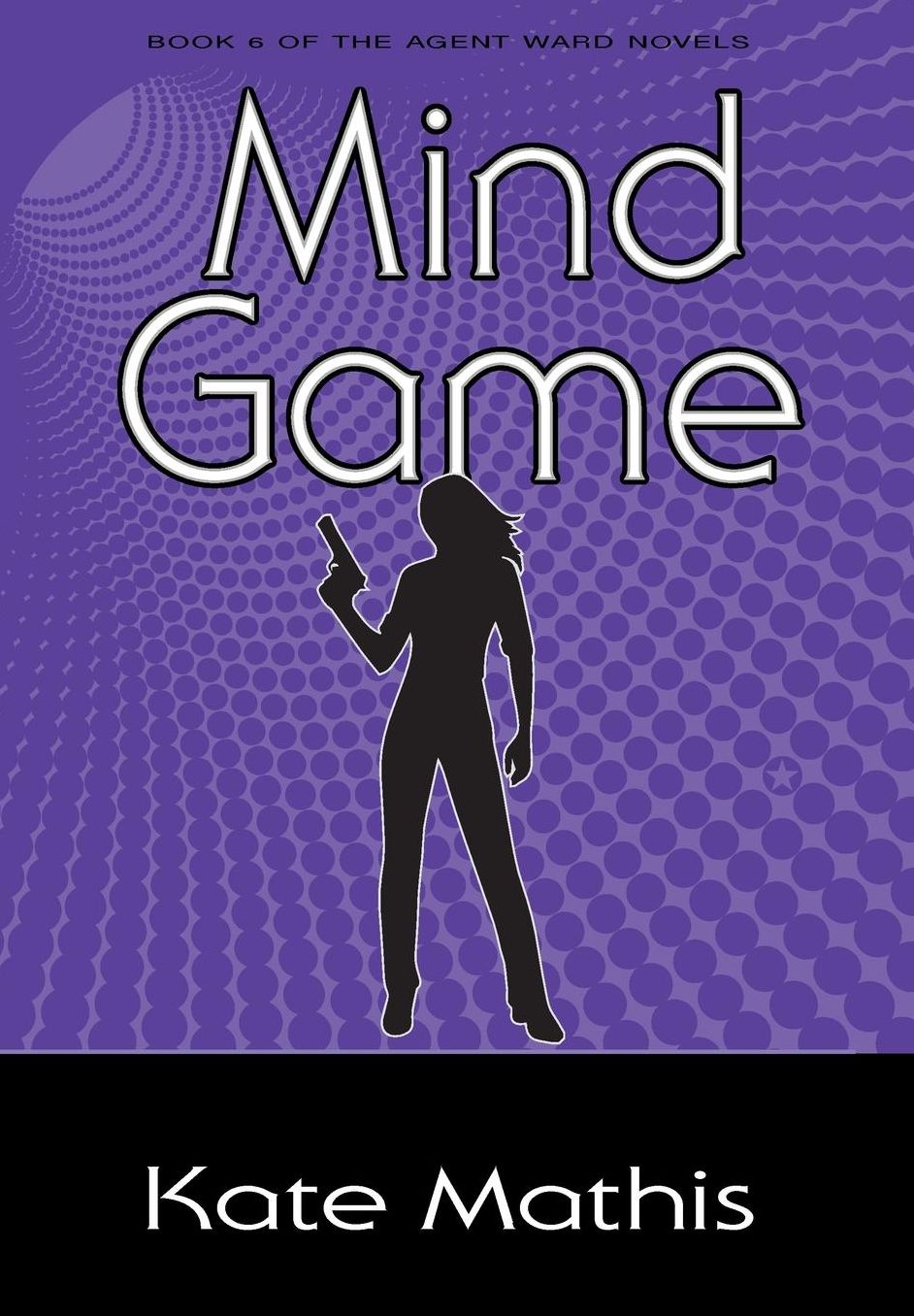 Mind Game: Book 6 of the Agent Ward Novels