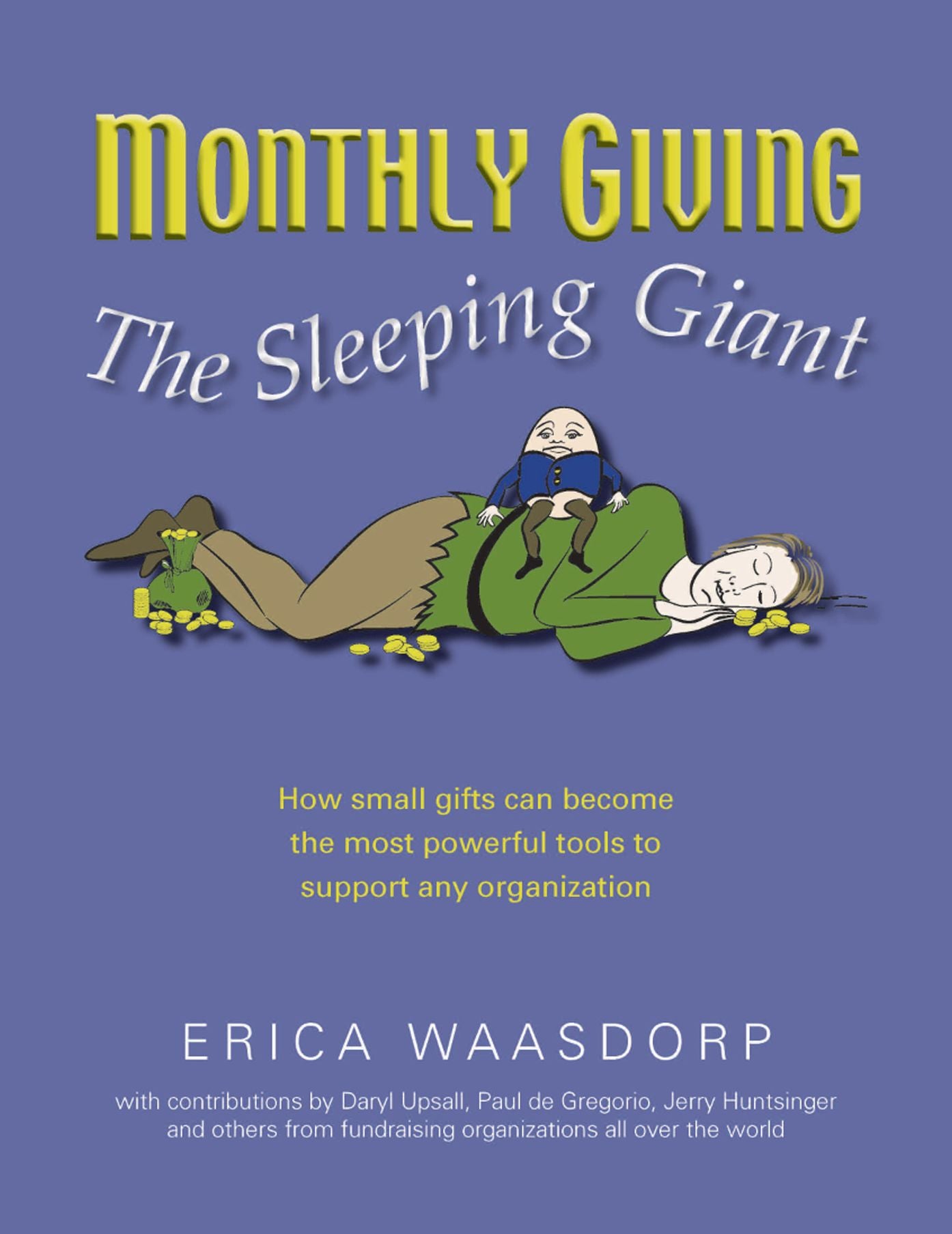 Monthly Giving. The Sleeping Giant.: How Small Gifts Can Become Powerful Tools to Support any Organization