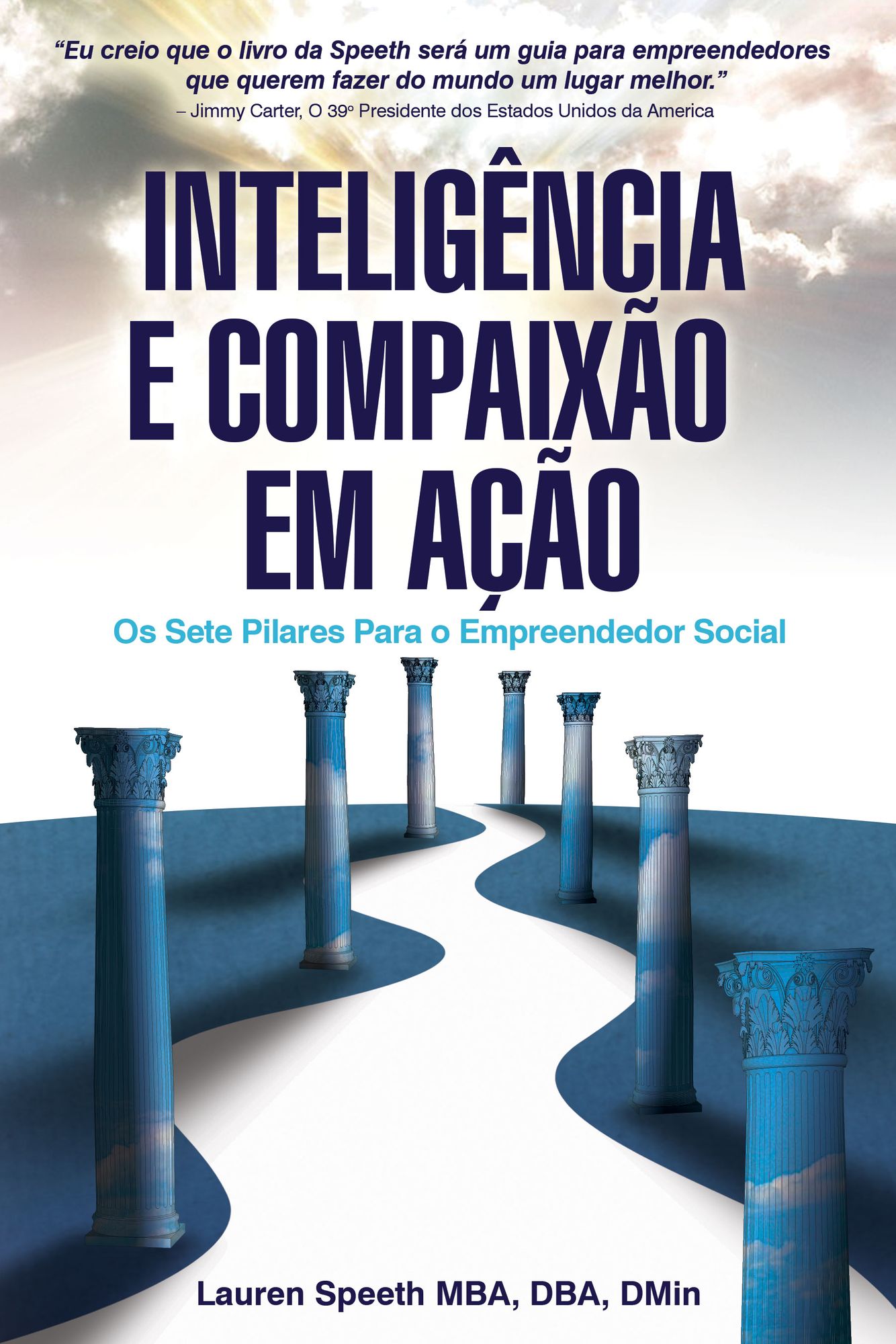 Inteligência E Compaixão Em Ação: Os Sete Pilares Para o Empreendedor Social