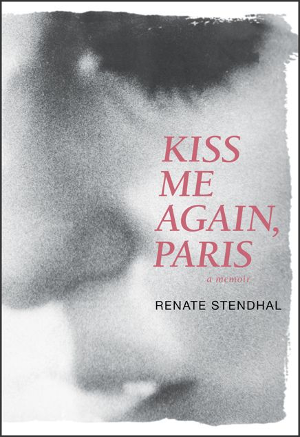 Kiss Me Again, Paris A Memoir