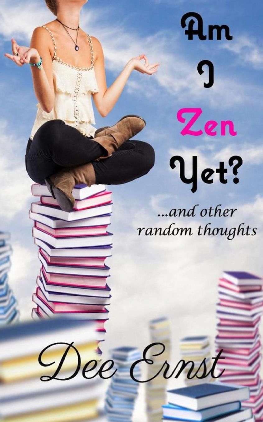 Am I Zen Yet?: ...and other random thoughts