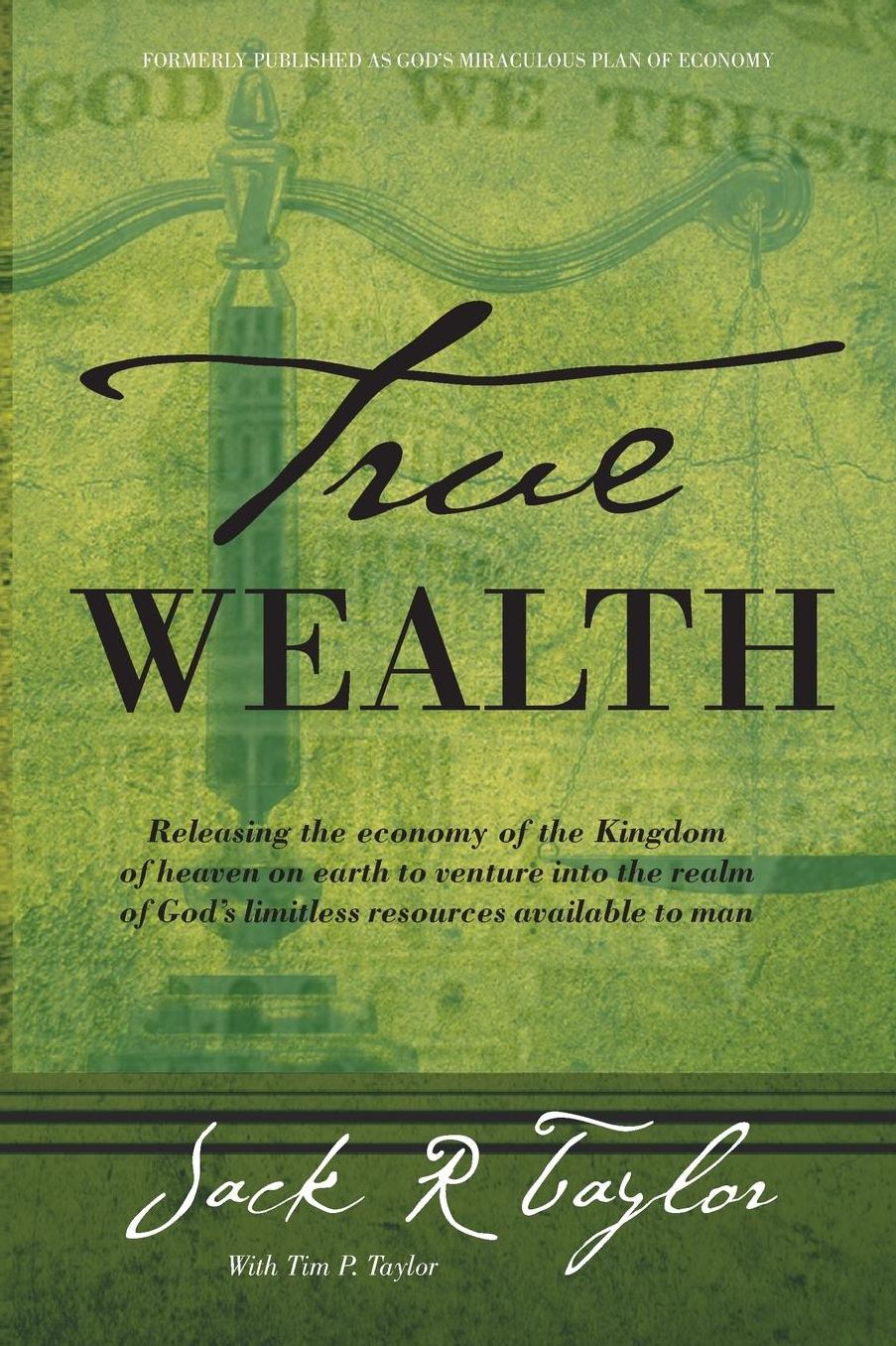 True Wealth: Releasing the economy of the Kingdom of heaven on earth to venture into the realm of God's limitless resources available to man