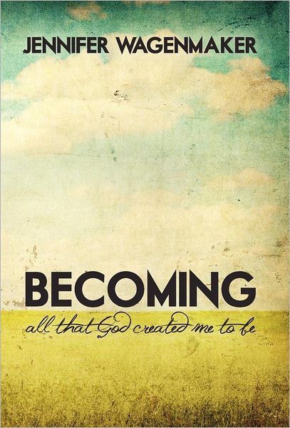 Becoming: All That God Created Me to Be