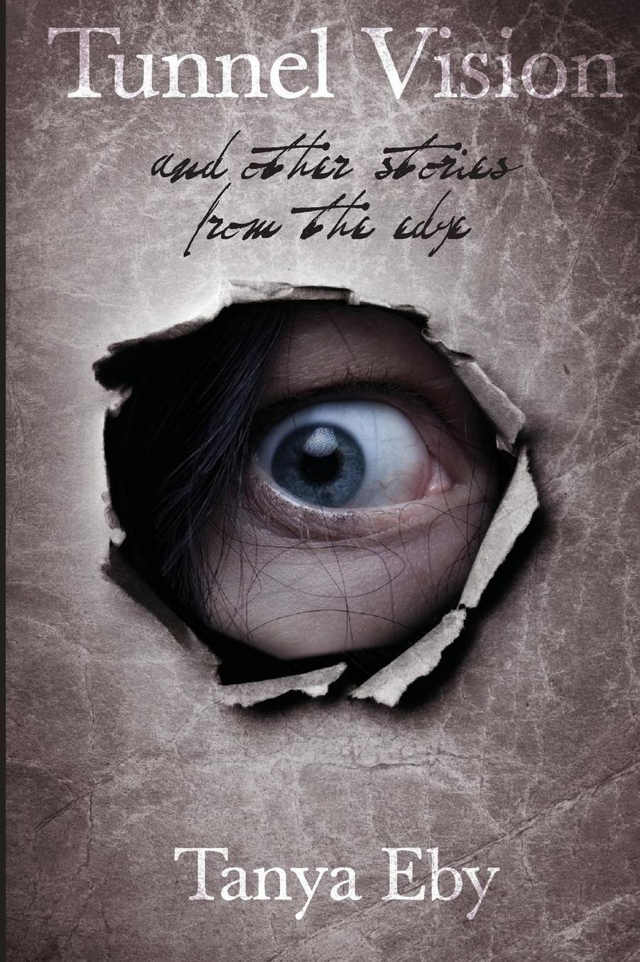 Tunnel Vision: And Other Stories From The Edge