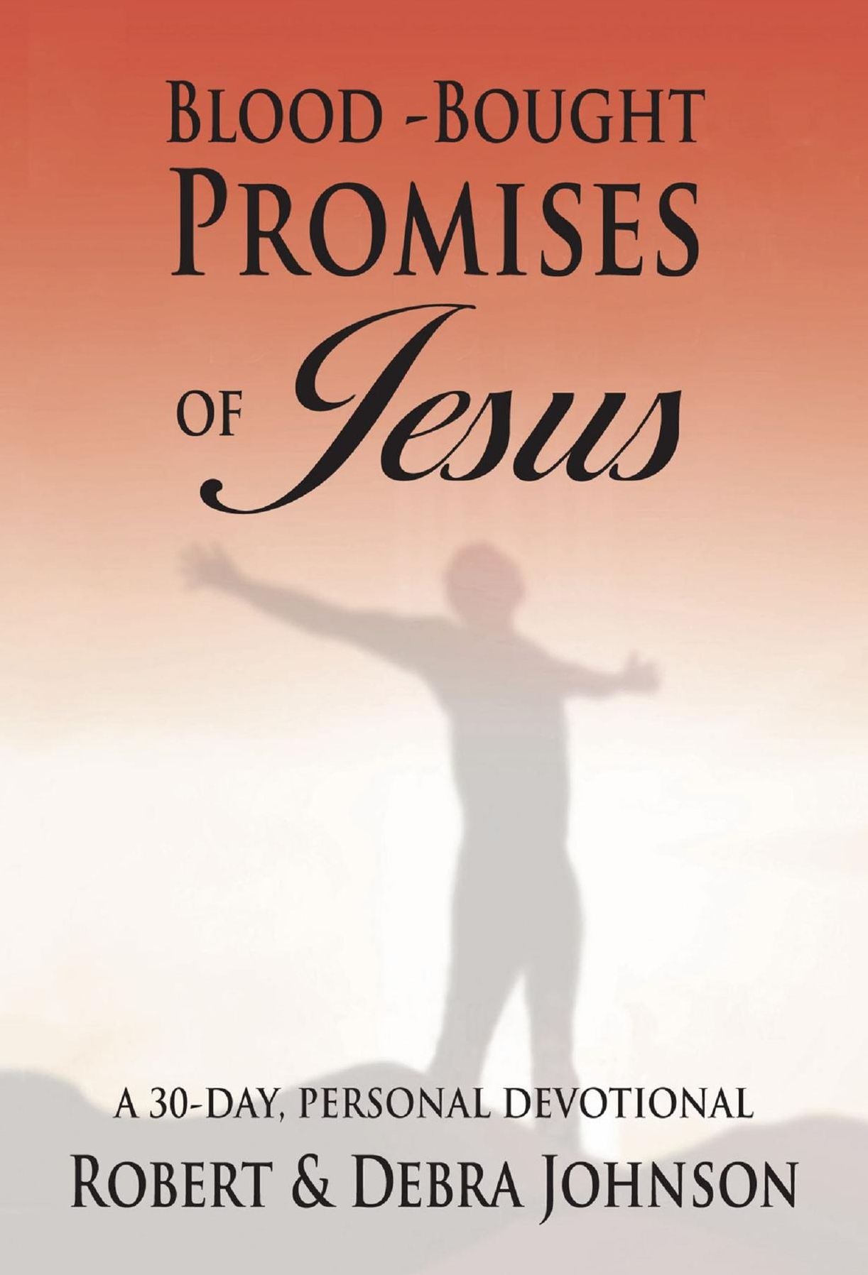 Blood Bought Promises of Jesus: A 30 Day Devotional