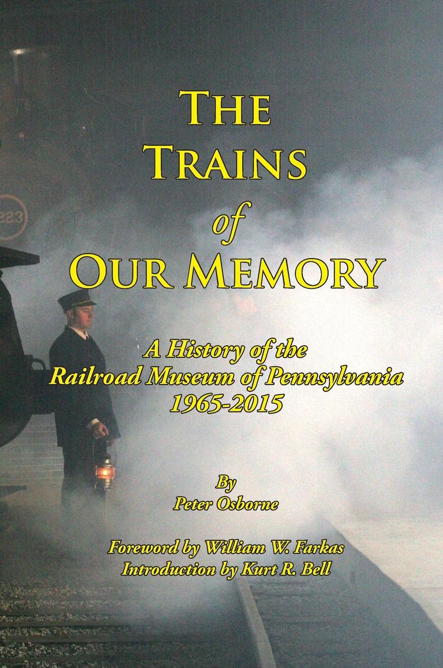 The Trains of Our Memory: A History of the Railroad Museum of Pennsylvania