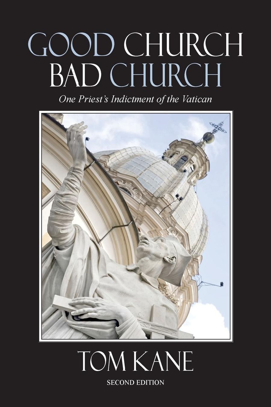 Good Church Bad Church: One Priest's Indictment of the Vatican