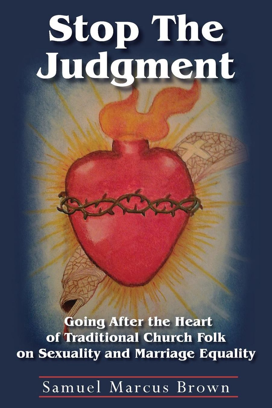 Stop The Judgment: Going After the Heart of Traditional Church Folk on Sexuality and Marriage Equality