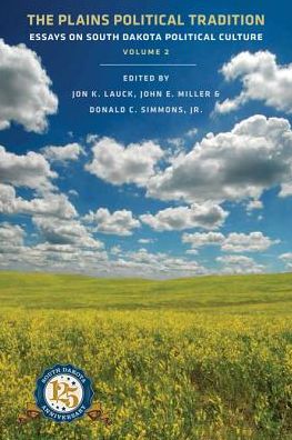The Plains Political Tradition : Essays on South Dakota Political Culture
