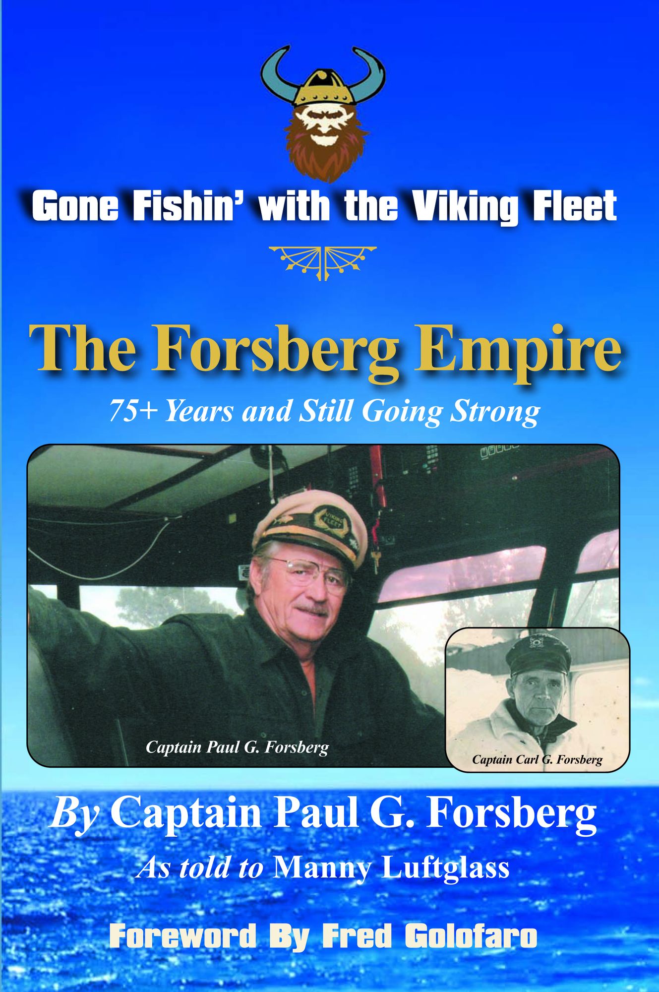 Gone Fishin' with the Viking Fleet: The Forsberg Empire, 75+ Years and Still Going Strong