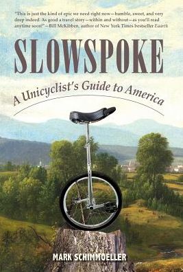 Slowspoke: A Unicyclist's Guide to America