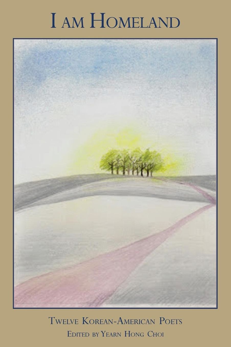 I am Homeland: Twelve Korean-American Poets