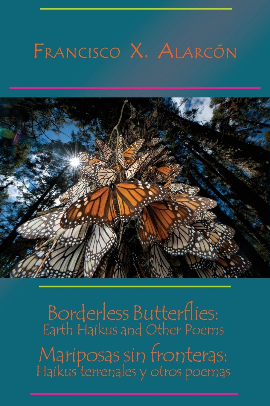 Borderless Butterflies: Earth Haikus and Other Poems / Mariposas sin fronteras: Haikus terrenales y otros poemas