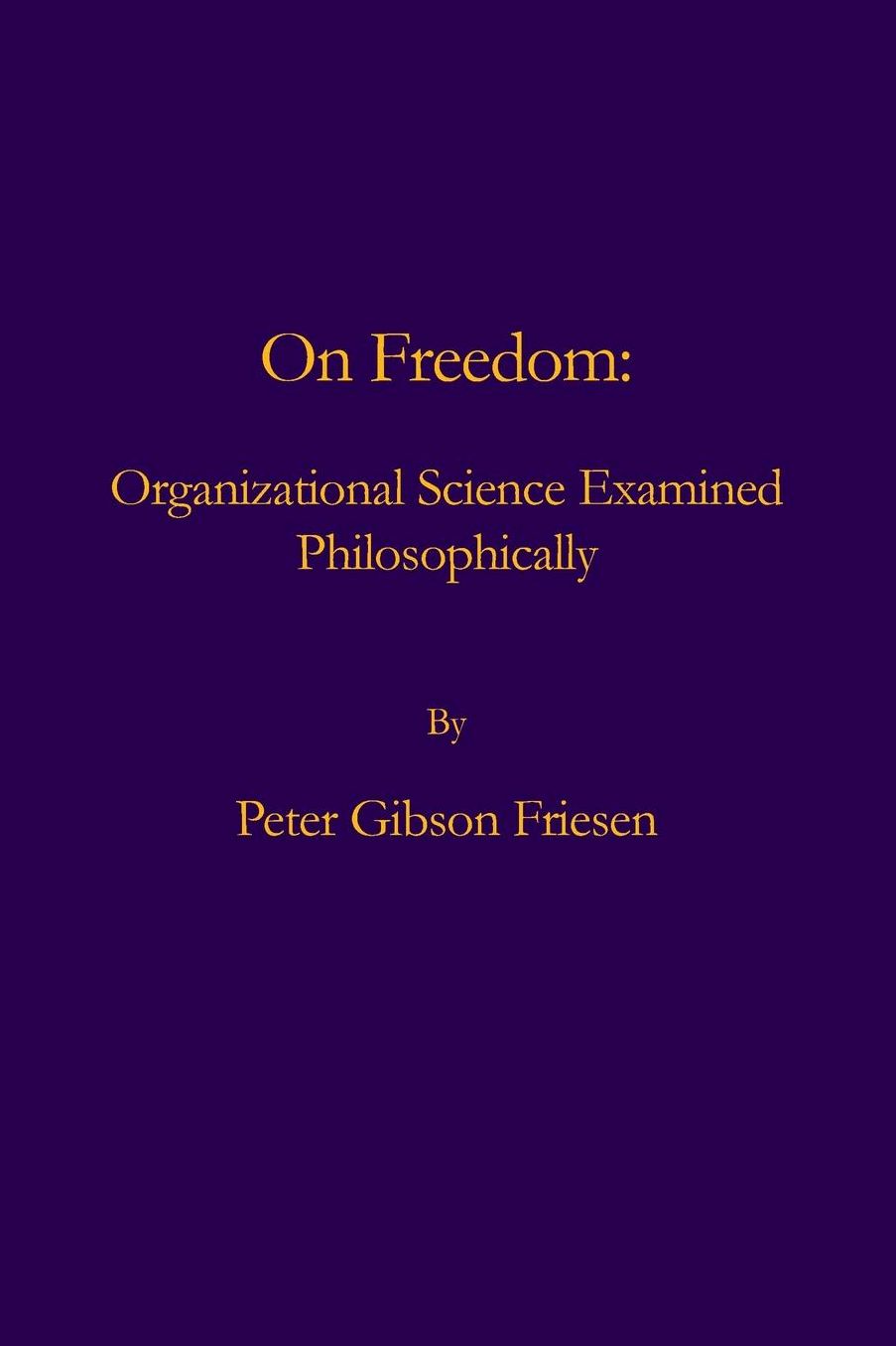 On Freedom: : Organizational Science Examined Philosophically