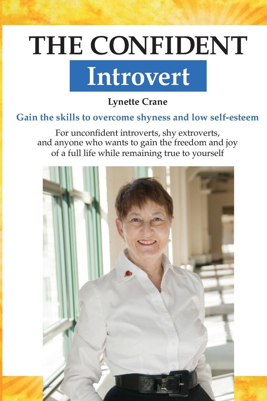 The Confident Introvert: Gain the skills to overcome shyness and low self-esteem