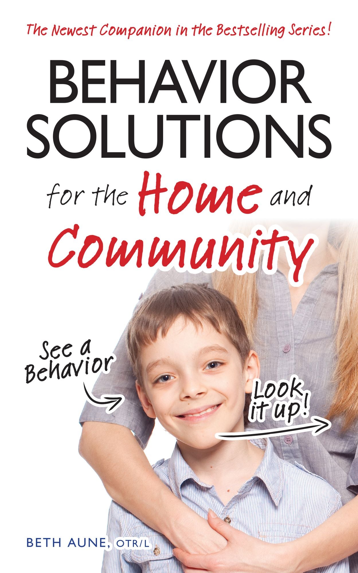 Behavior Solutions for the Home and Community: The Newest Companion in the Bestselling Series!