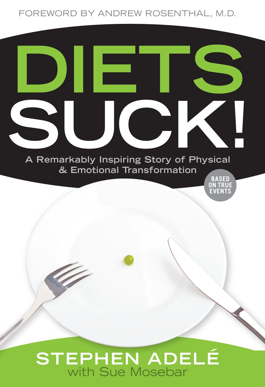 Diets Suck!: A Remarkably Inspiring Story of Physical and Emotional Transformation