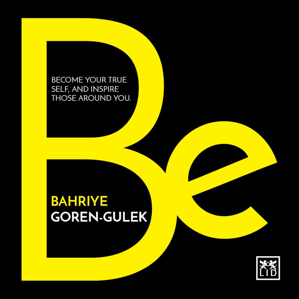 Be: Become your true self, and inspire those around you