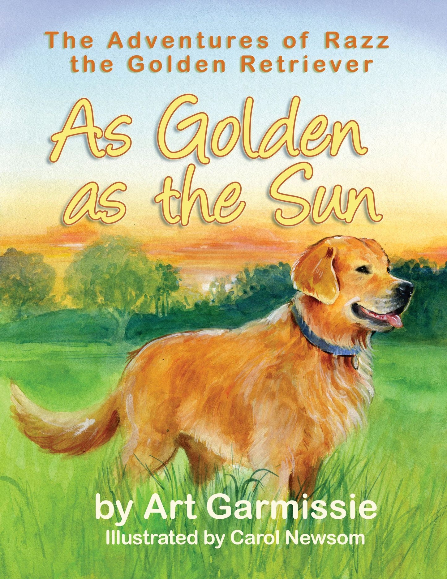 As Golden as the Sun: The Adventures of Razz, the Golden Retriever