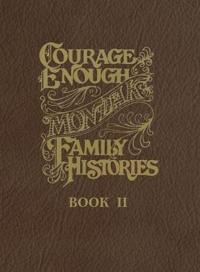 Courage Enough- Book II: MonDak Family Histories Continued/ 1925-1960