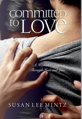 Committed to Love: A Woman's Journey Through Love and Loss