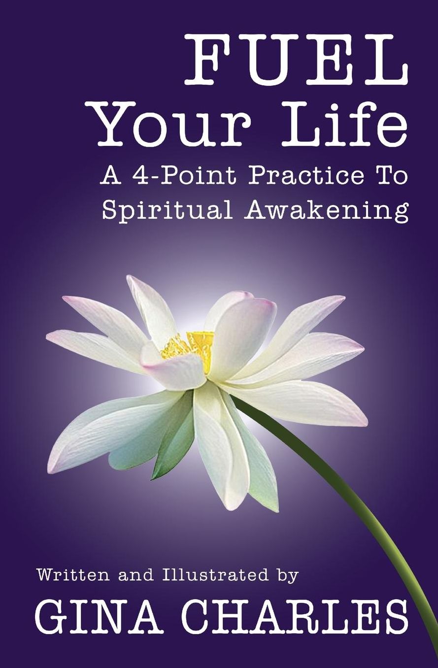 FUEL Your Life: A 4-Point Practice To Spiritual Awakening