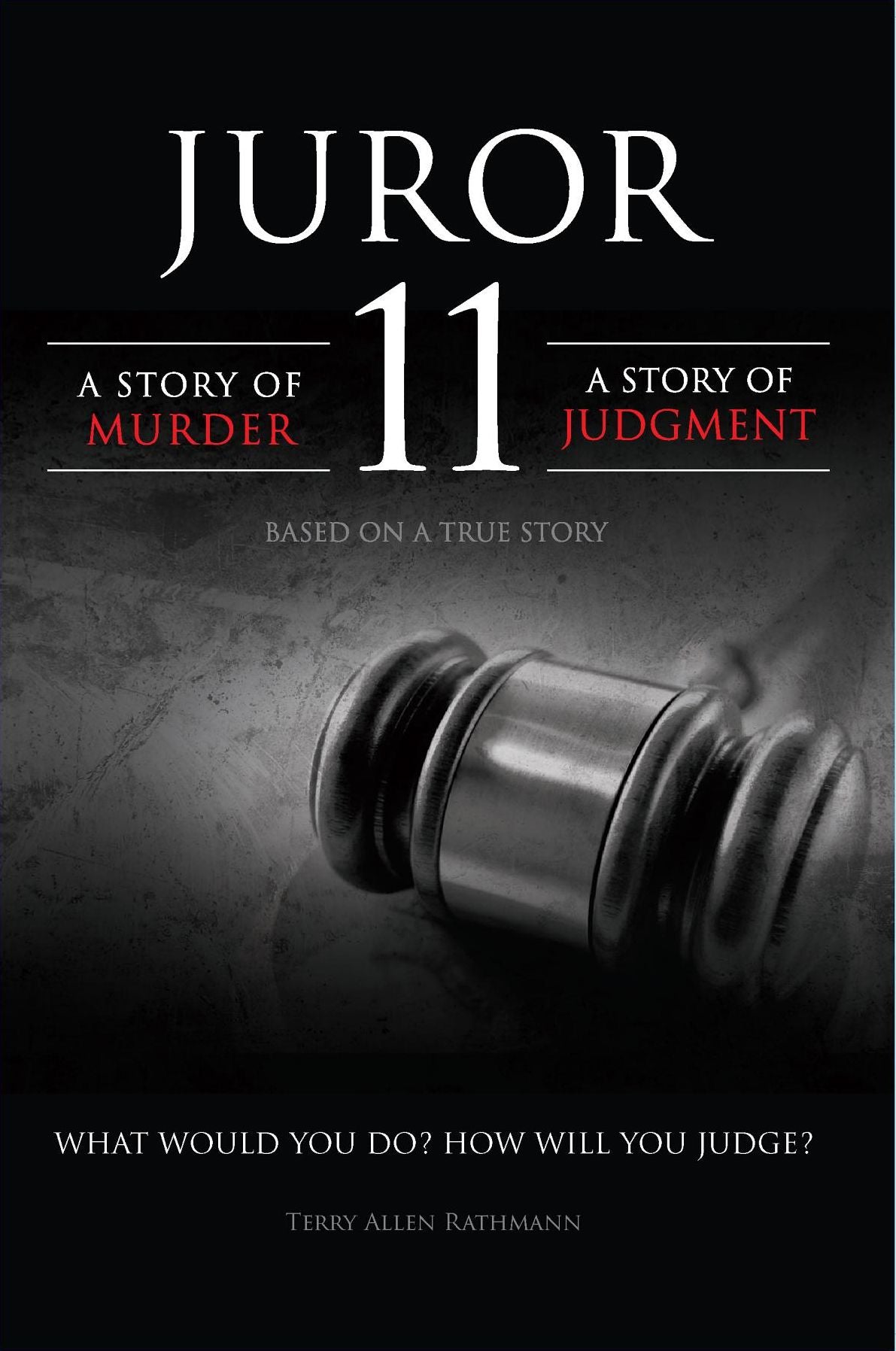 JUROR 11: A STORY OF MURDER A STORY OF JUDGMENT