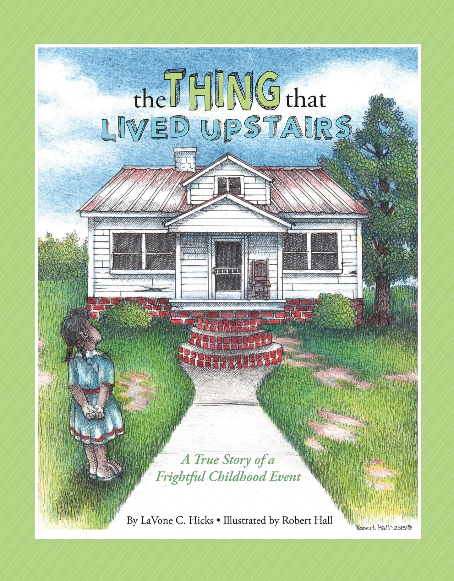 The Thing That Lived Upstairs: A True Story of A Frightful Childhood Event