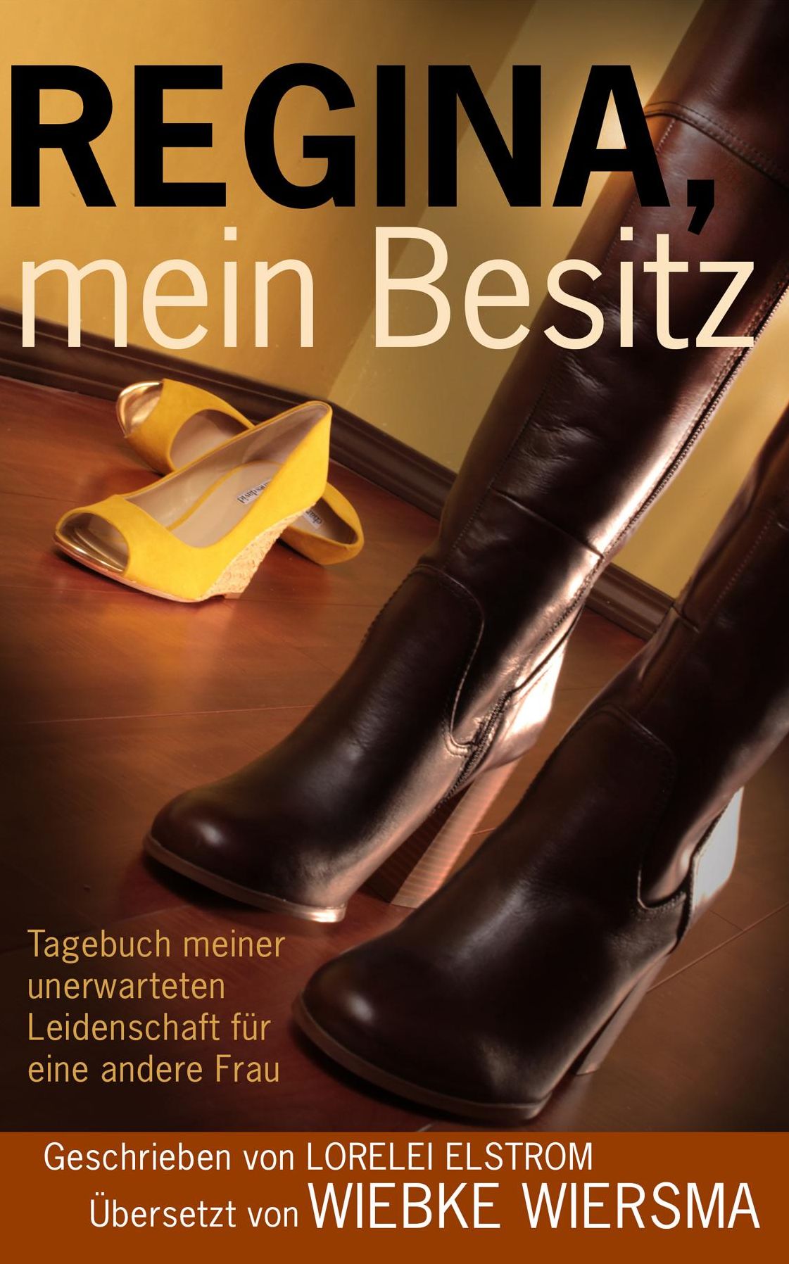 Regina, mein Besitz: agebuch meiner unerwarteten Leidenschaft für eine andere Frau