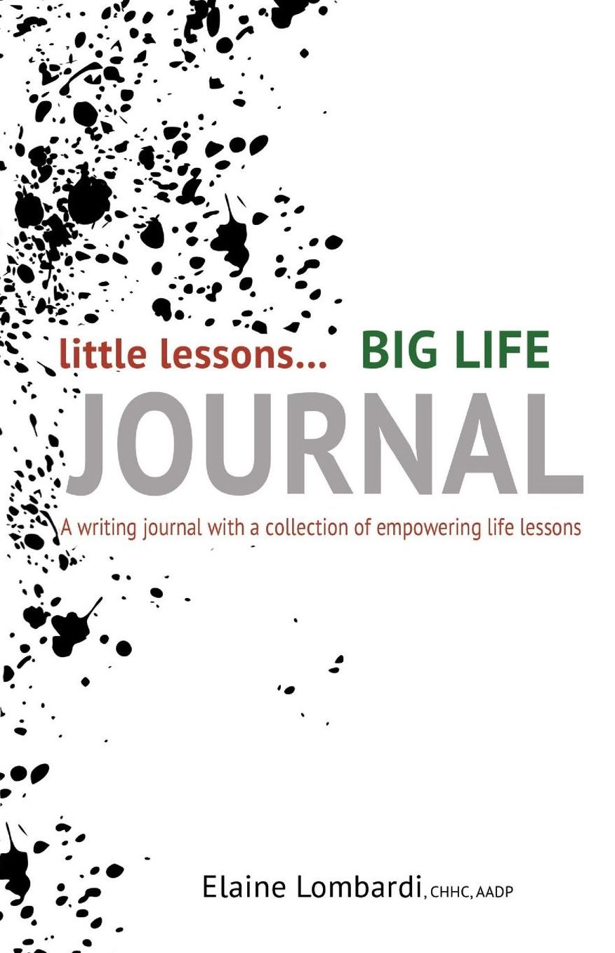 little lessons... BIG LIFE JOURNAL: A writing journal with a collection of empowering life lessons