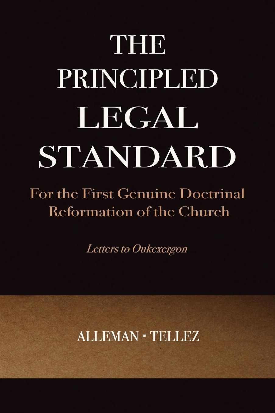 The Principled Legal Standard: for the First Genuine Doctrinal Reformation of the Church