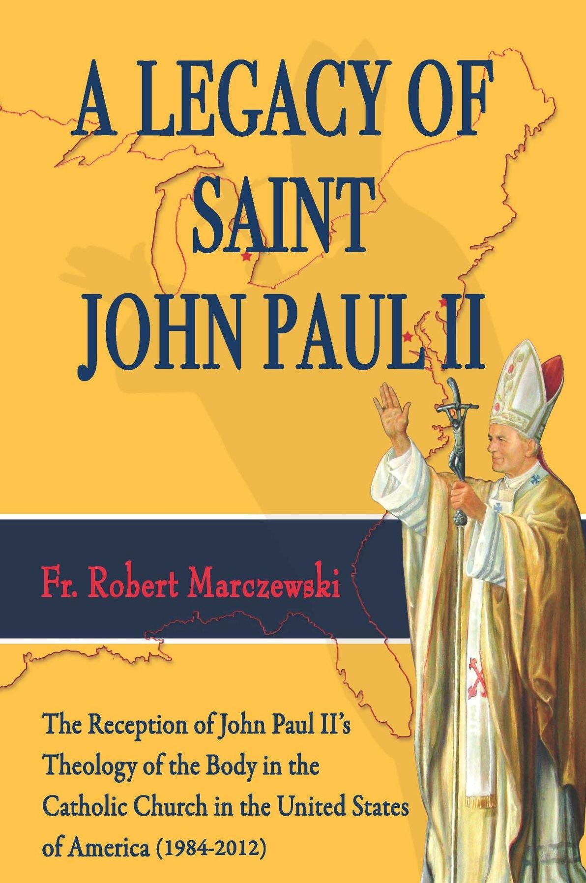 A Legacy of Saint John Paul II: The reception of John Paul II's theology of the body in the Catholic church in the United States of America (1984-2012)